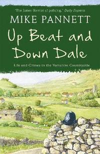 bokomslag Up Beat and Down Dale: Life and Crimes in the Yorkshire Countryside