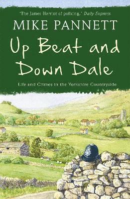 Mike Pannett - Up Beat and Down Dale: Life and Crimes in the Yorkshire Countryside, Häftad
