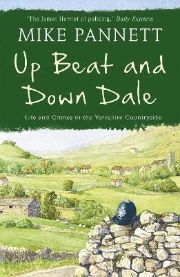 Up Beat and Down Dale: Life and Crimes in the Yorkshire Countryside 1