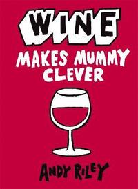 bokomslag Wine Makes Mummy Clever