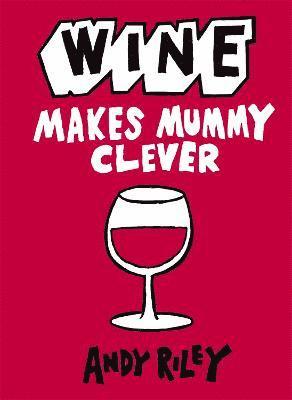 Wine Makes Mummy Clever 1