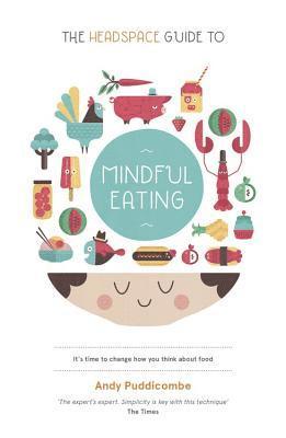 Andy Puddicombe - Headspace Guide to... Mindful Eating, Häftad