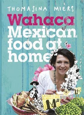 bokomslag Wahaca - Mexican Food at Home
