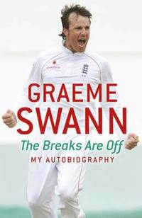 bokomslag Graeme Swann: The Breaks Are Off - My Autobiography