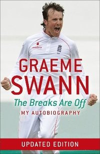 bokomslag Graeme Swann: The Breaks Are Off - My Autobiography