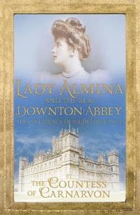 bokomslag Lady Almina and the Real Downton Abbey