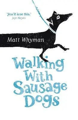Matt Whyman - Walking with Sausage Dogs, Häftad