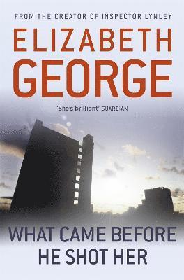 Elizabeth George - What Came Before He Shot Her, Häftad