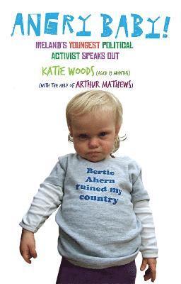 Angry Baby: Ireland's Youngest Political Activist Speaks Out 1