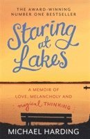 Michael Harding - Staring at Lakes: A Memoir of Love, Melancholy and Magical Thinking, Häftad