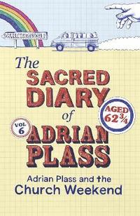 bokomslag The Sacred Diary of Adrian Plass: Adrian Plass and the Church Weekend