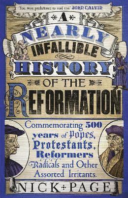 Nick Page - Nearly Infallible History of the Reformation, Häftad