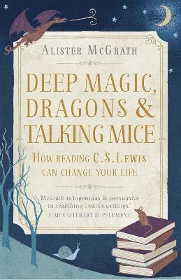 bokomslag Deep Magic, Dragons and Talking Mice