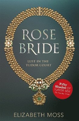 Elizabeth Moss - Rose Bride (Lust in the Tudor court - Book Three), Häftad