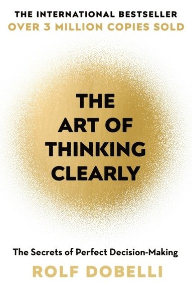 bokomslag The Art of Thinking Clearly
