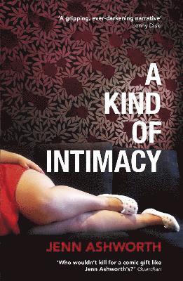 Jenn Ashworth - Kind of Intimacy, Häftad