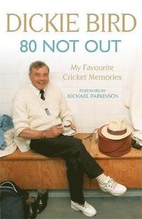 bokomslag 80 Not Out:  My Favourite Cricket Memories