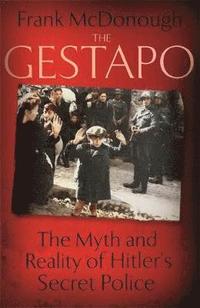 bokomslag The Gestapo: The Myth and Reality of Hitler's Secret Police