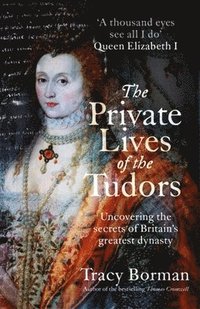 bokomslag Private lives of the tudors - uncovering the secrets of britains greatest d