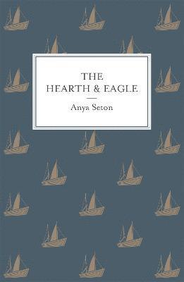 Anya Seton - Hearth and Eagle, Häftad