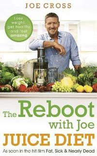 bokomslag The Reboot with Joe Juice Diet  Lose weight, get healthy and feel amazing