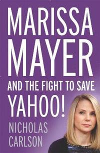 bokomslag Marissa Mayer and the Fight to Save Yahoo!