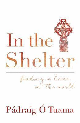Padraig O Tuama - In the Shelter, Häftad