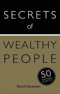 Secrets of Wealthy People: 50 Techniques to Get Rich 1