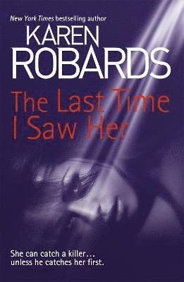Karen Robards - Last Time I Saw Her, Häftad