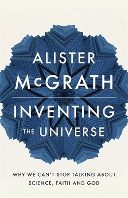 Alister E McGrath - Inventing the Universe, Häftad