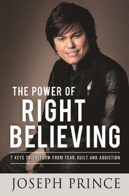 Joseph Prince - Power of Right Believing, Häftad