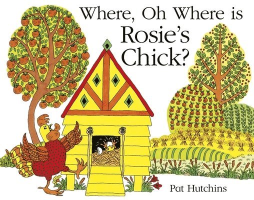 Pat Hutchins - Where, Oh Where, is Rosie's Chick?, Häftad