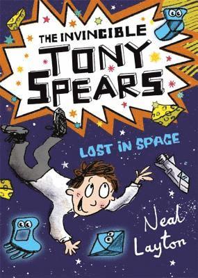 bokomslag The Invincible Tony Spears: Lost in Space