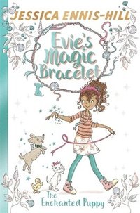 bokomslag Evie's Magic Bracelet: The Enchanted Puppy