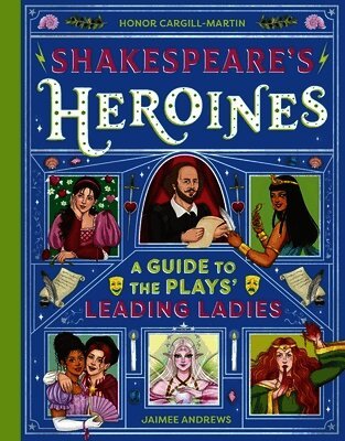 Honor Cargill-Martin - Shakespeare's Heroines, Inbunden