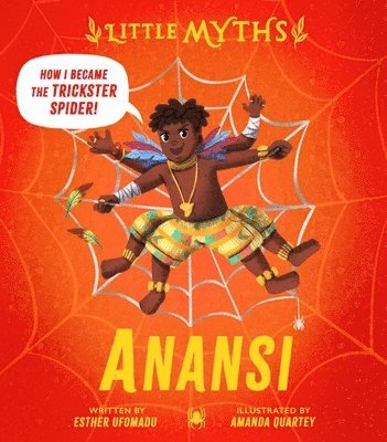 Esther Ufomadu - Little Myths: Anansi, Inbunden