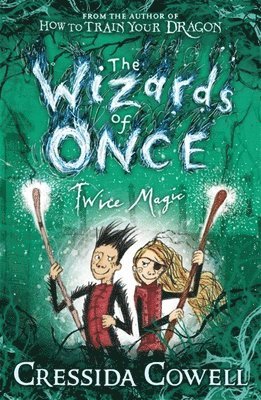 Cressida Cowell - Wizards of Once: Twice Magic, Häftad