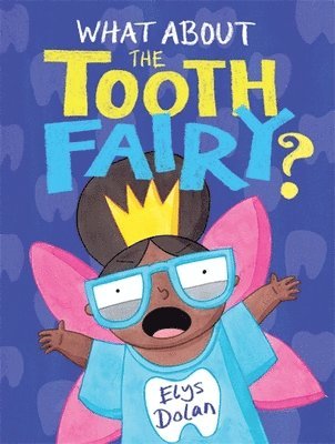 Elys Dolan - What about the Tooth Fairy?, Häftad