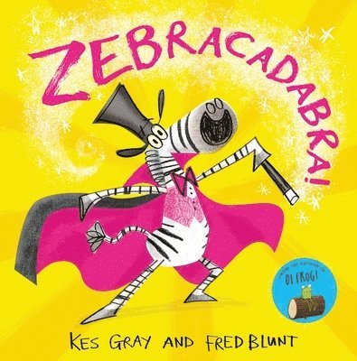 Kes Gray - Zebracadabra!, Inbunden