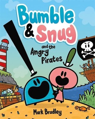 Bumble and Snug and the Angry Pirates