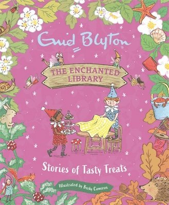 Enid Blyton - Enchanted Library: Stories of Tasty Treats, Inbunden