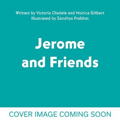 Monica Gilbert, Victoria Oladele - Jerome and Friends: The Magnificent Mess, Häftad