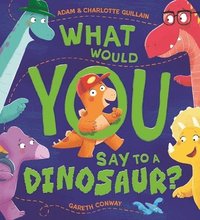 bokomslag What Would You Say to a Dinosaur?