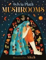 Sylvia Plath - Mushrooms, Inbunden