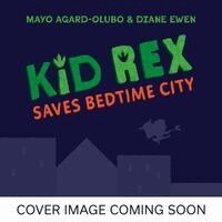 Mayo Agard-Olubo - Kid Rex Saves Bedtime City, Häftad