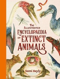 bokomslag The Illustrated Encyclopaedia of Extinct Animals