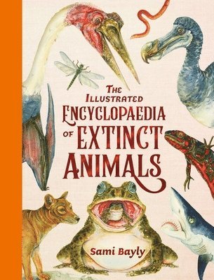 bokomslag The Illustrated Encyclopaedia of Extinct Animals