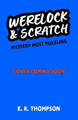 K.R. Thompson, K. R. Thompson - Werelock and Scratch: Mystery Most Puzzling, Häftad