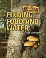 Champion, Neil Champion - Bushcraft and Survival. Finding Food and Water, Inbunden