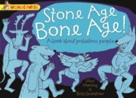 Wonderwise: Stone Age Bone Age!: a book about prehistoric people 1